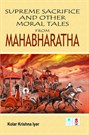 Supreme Sacrifice and other moral tales from Mahabharata